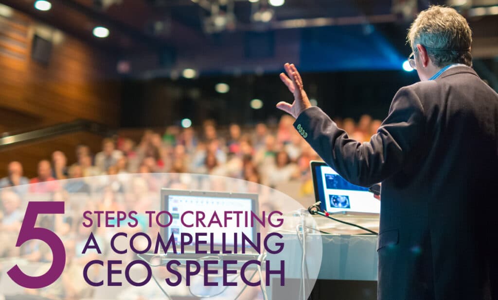 five steps to crafting a compelling CEO speech