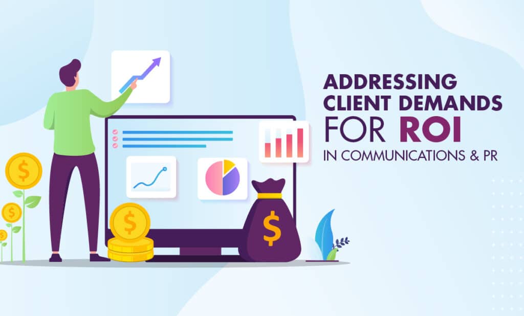 addressing client demands for ROI in communications and PR